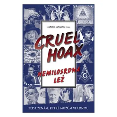 Cruel Hoax - Nemilosrdná lež - Henry Makow