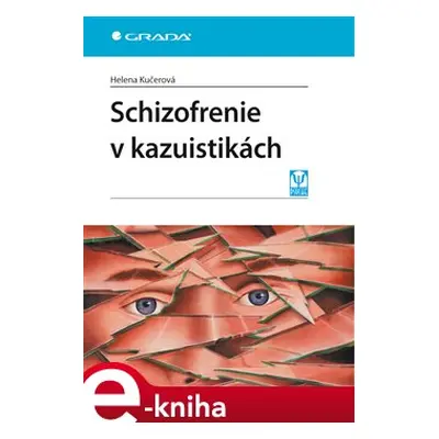 Schizofrenie v kazuistikách - Helena Kučerová