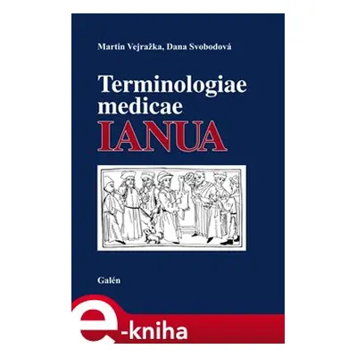 Terminologiae medicae IANUA - Dana Svobodová, Martin Vejražka