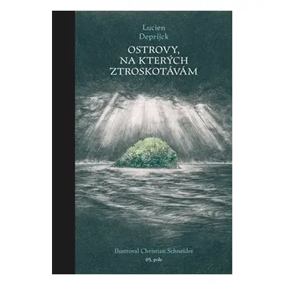 Ostrovy, na kterých ztroskotávám - Lucien Deprijck