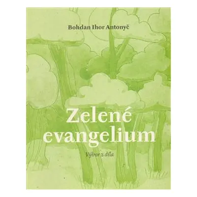 Zelené evangelium - Bohdan Ihor Antonyč