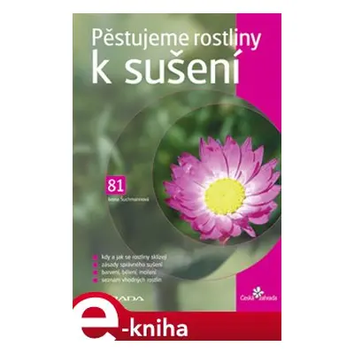 Pěstujeme rostliny k sušení - Ivona Šuchmannová