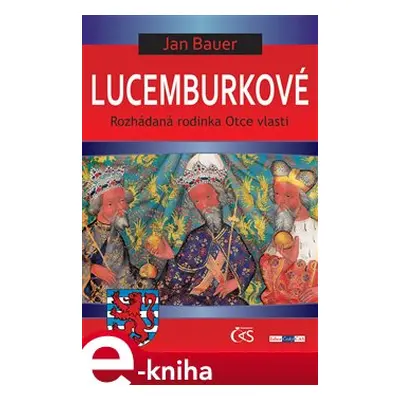 Lucemburkové - Jan Bauer