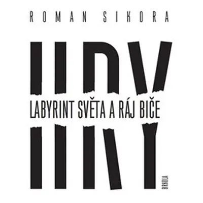 Hry: Labyrint světa a ráj biče - Roman Sikora