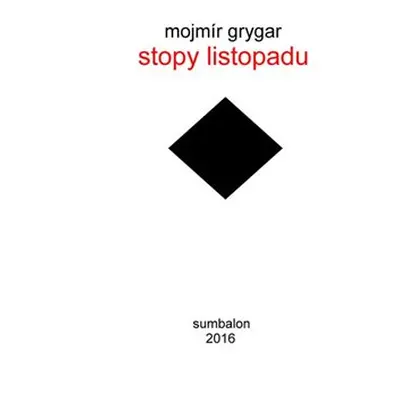 Stopy listopadu - Mojmír Grygar