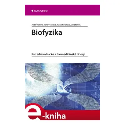 Biofyzika - Jana Vránová, Hana Kolářová, Jiří Stanek, Jozef Rosina