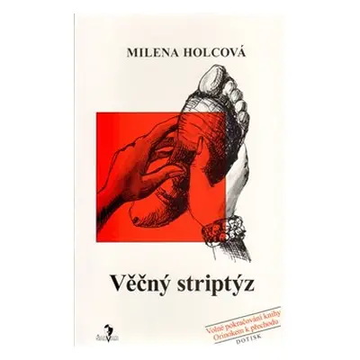 Věčný striptýz - Milena Holcová