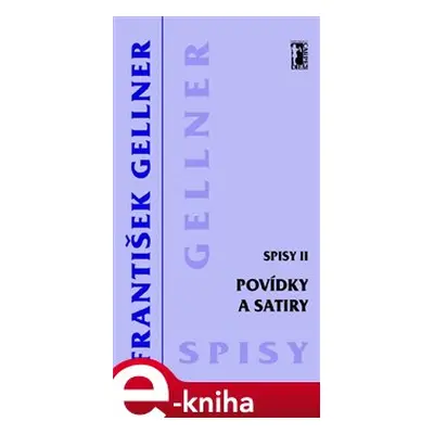 Povídky a satiry (Spisy II) - František Gellner