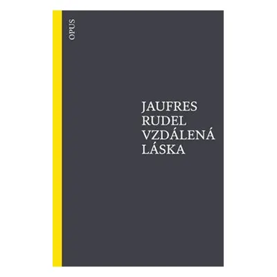 Vzdálená láska - Jaufres Rudel