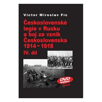 Československé legie v Rusku a boj za vznik Československa 1914-1918 IV.díl - Victor Miroslav Fi