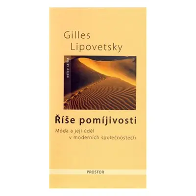 Říše pomíjivosti - Gilles Lipovetsky