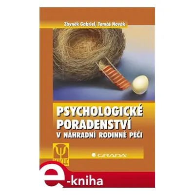 Psychologické poradenství v náhradní rodinné péči - Zbyněk Gabriel, Tomáš Novák