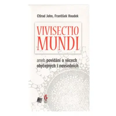 Vivisectio mundi - František Houdek, Ctirad John