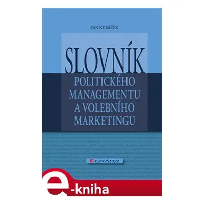 Slovník politického managementu a volebního marketingu - Jan Kubáček