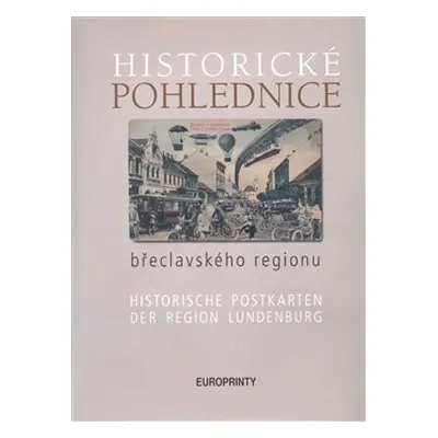 Historické pohlednice břeclavského regionu - Emil Kordiovský, Zdeněk Filípek, Václav Hortvík