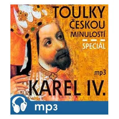 Toulky českou minulostí speciál Karel IV., mp3