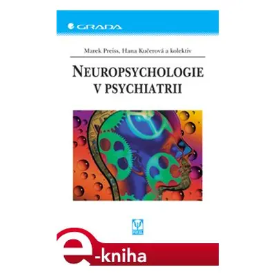 Neuropsychologie v psychiatrii - Marek Preiss, Hana Kučerová