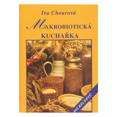 Makrobiotická kuchařka - Iva Chourová