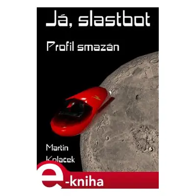 Já, Slastbot - Martin Koláček