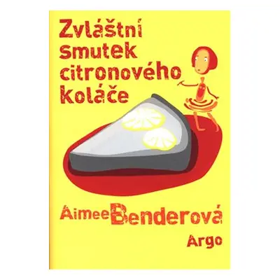 Zvláštní smutek citronového koláče - Aimee Benderová