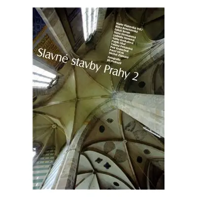 Slavné stavby Prahy 2 - Pavel Vlček, Patrik Líbal, Klára Benešovská, Petr Kratochvíl, Šárka Kouk