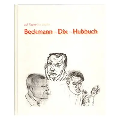 Beckmann/Dix/Hubbuch