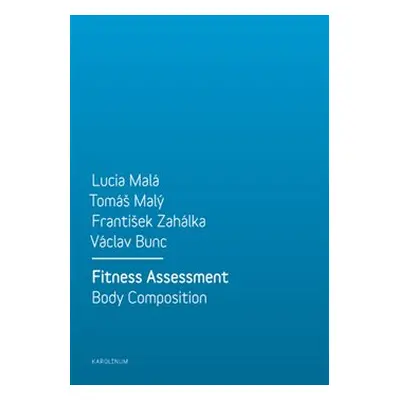 Fitness Assessment. Body Composition - kol., Lucia Malá, František Zahálka