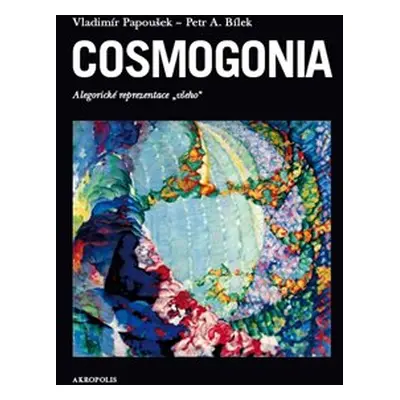 Cosmogonia - Vladimír Papoušek, Petr A. Bílek