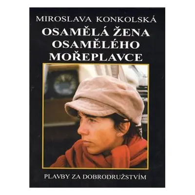 Osamělá žena osamělého mořeplavce - Miroslava Konkolská