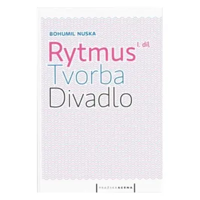 Rytmus, tvorba, divadlo - I. díl - Bohumil Nuska