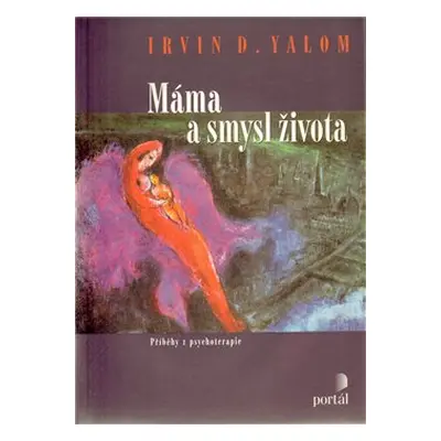 Máma a smysl života - Irvin D. Yalom