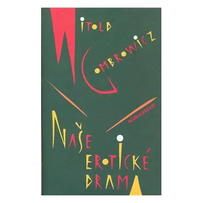 Naše erotické drama - Witold Gombrowicz