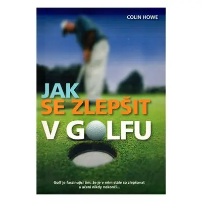 Jak se zlepšit v golfu - Colin Howe