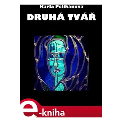 Druhá tvář - Karla Pelikánová