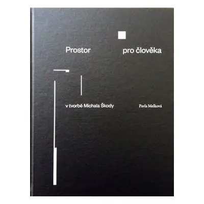 Prostor pro člověka v tvorbě Michala Škody - Pavla Melková