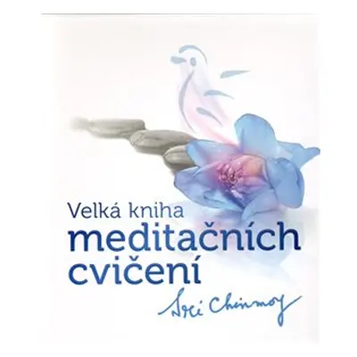 Velká kniha meditačních cvičení - Sri Chinmoy