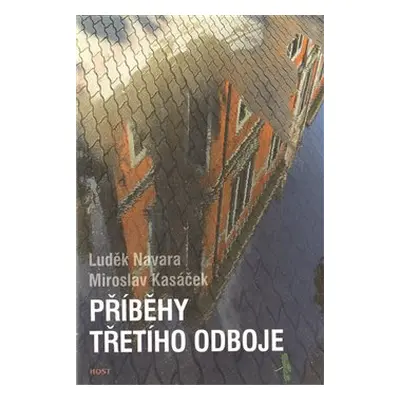 Příběhy třetího odboje - Luděk Navara, Miroslav Kasáček