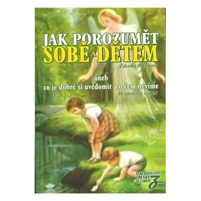 Jak porozumět sobě a dětem - Zdenka Blechová