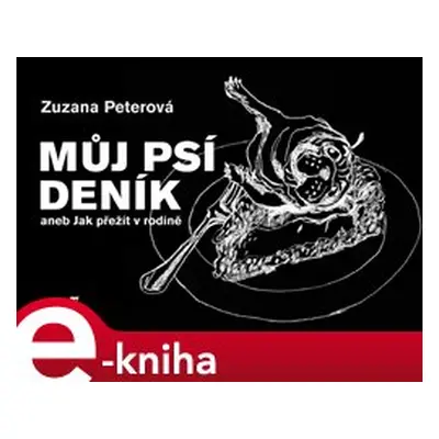 Můj psí deník aneb Jak přežít v rodině - Zuzana Peterová