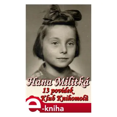 13 povídek pro Klub Knihomolů - Hana Militká