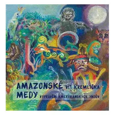 Amazonské Medy - Vít Kremlička