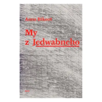 My z Jedwabneho - Anna Bikont