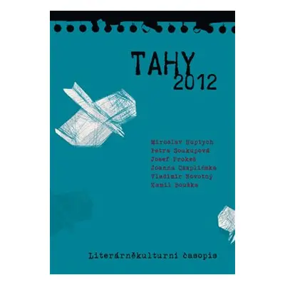 Tahy 2012 - Miroslav Huptych, Vladimír Novotný, Petra Soukupová, Josef Prokeš, Kamil Bouška, Joa