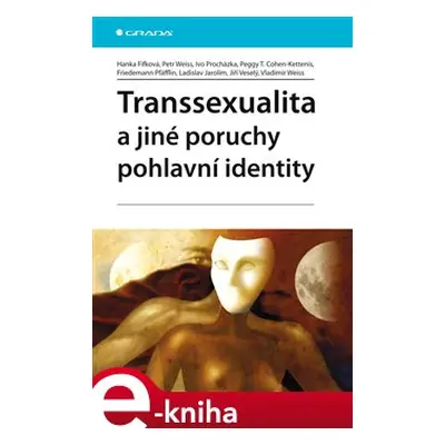 Transsexualita a jiné poruchy pohlavní identity - Jiří Veselý, Petr Weiss, Hanka Fifková, Ivo Pr