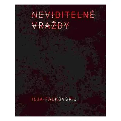 Neviditelné vraždy - Ilja Falkovskij