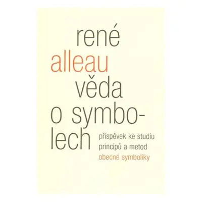 Věda o symbolech - René Alleau