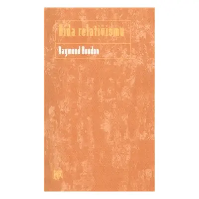 Bída relativismu - Raymond Boudon