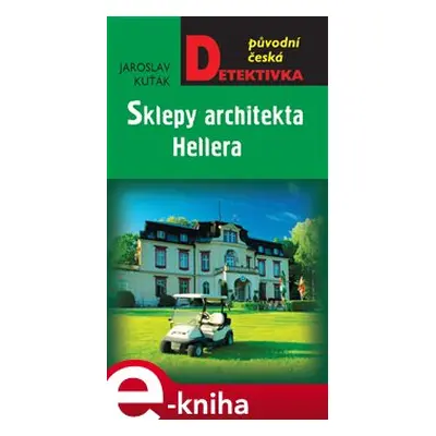 Sklepy architekta Hellera - Jaroslav Kuťák