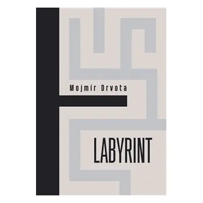 Labyrint - Mojmír Drvota