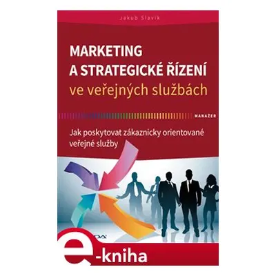 Marketing a strategické řízení ve veřejných službách - Jakub Slavík